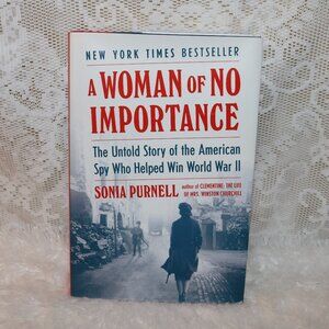 A Woman of NO Importance by Sonia Purnell hardcover novel